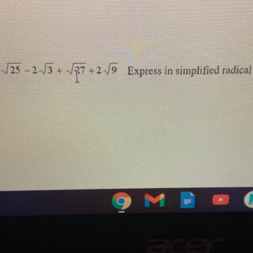 √ 25 –2√3 + √27 +2√ 9 Express in simplified radical