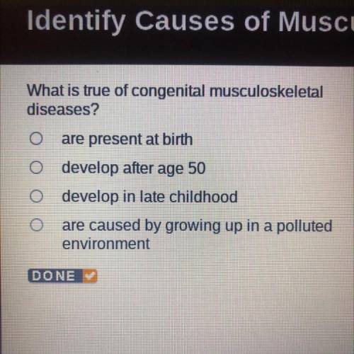 What is true of congenital musculoskeletal

diseases?
are present at birth
develop after age 50
de