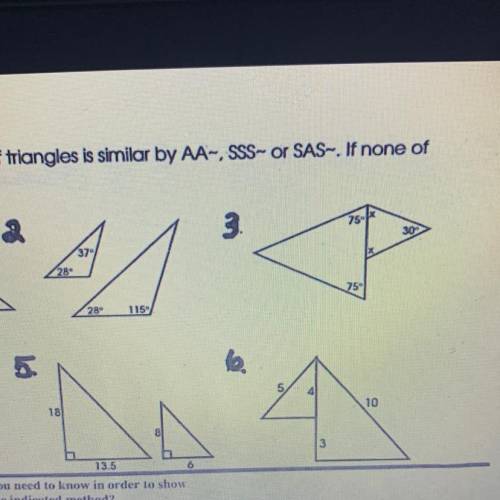 State whether each pair of triangles is similar by AA-SSS-or SAS-. If none of

these apply. write