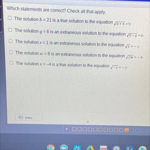 Which statements are correct? Check all that apply.

The solution b = 21 is a true solution to the