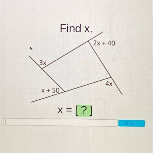 Please help <3
Find x.
2x + 40
Зх.
4x
X + 50
x = [?]
Enter