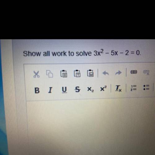 Show all work to solve 3x2 - 5x - 2 = 0.