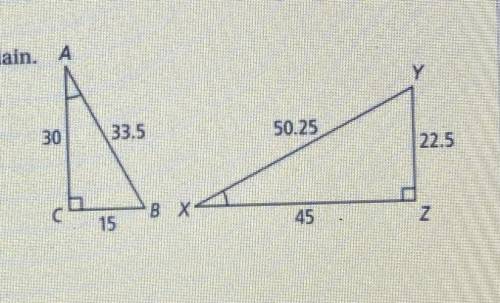 PLEASE HELP,, MARKING BRAINLIEST!!!
Are the triangles similar? Explain.