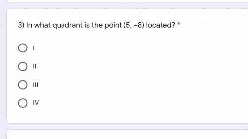 3) In what quadrant is the point (5, −8) located?
A) I
B) II
C) III
D) IV