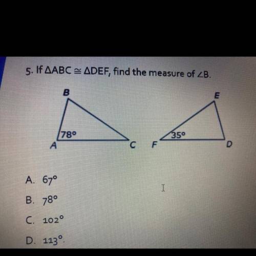 5. If AABC = ADEF, find the measure of 
Can someone explain me?