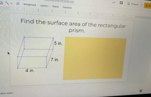 Find the surface area of the rectangular prism 
please show work!