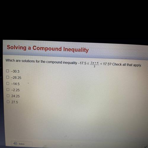 Solving a compound inequality. check all that apply.