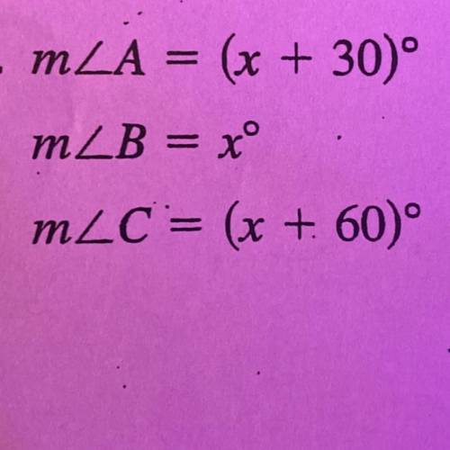 MZA = (x + 30°
mZB = xº
mZC = (x + 60°
Need help pleaseeee