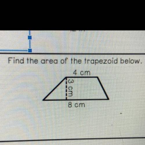 Find the area of the trapezoid below.
4 cm
3 cm
8 cm