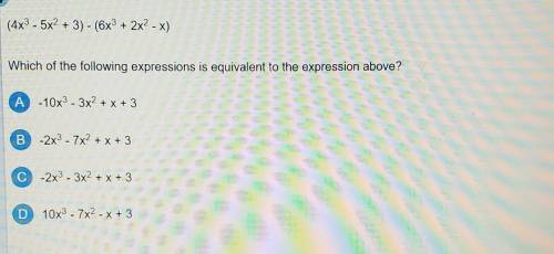 (4x^3 - 5x^2 + 3) - (6x^3 + 2x^2 - x) Which of the following expressions is equivalent to the expre