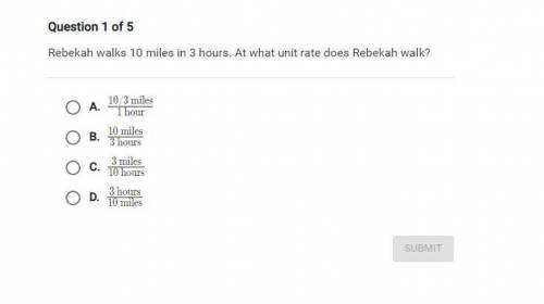 Rebekah walks 10 miles in 3 hours at what unit rate does Rebecca walk?