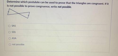 Determine which postulate can be used to prove that the triangles are congruent. If it

is not pos