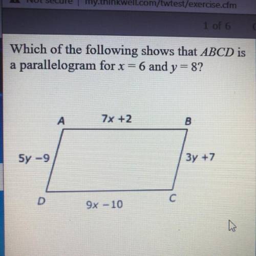 Which of the following shows that ABCD is a parallelogram for x=6 and y =8? (20 points)
