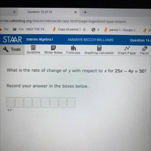5 Clear

Mar
What is the rate of change of y with respect to x for 25x - 4y = 50?
Record your answ