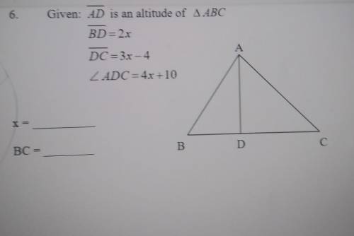 Given : AD is an altitude of triangle ABC BD =2x DC =3x-4 ADC=4x+10