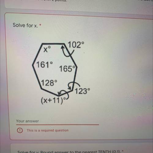 Solve for x. *
102°
Xº
161°
165°
128°
123°
230
(x+11)