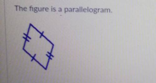 The figure is a parallelogram. 7 .true or false