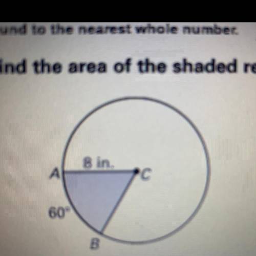 Round to the nearest whole number. Find the area of the shaded region.

The area of the shaded reg