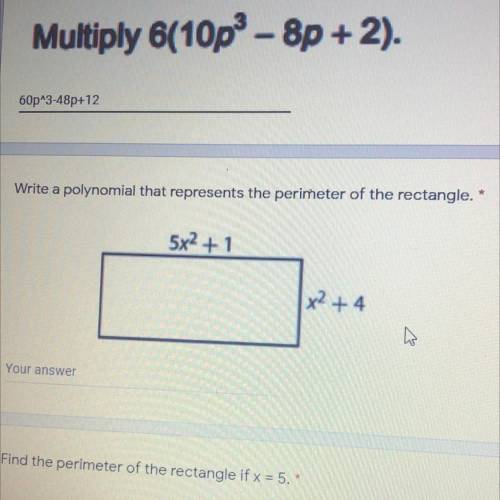 Write a polynomial that represents the perimeter of the rectangle.
5x2 +1
[x² + 4