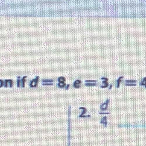 D/4 = answer?
D=8
Pls help