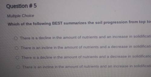 Multiple Choice Which of the following BEST summarizes the soil progression from top to bottom? The