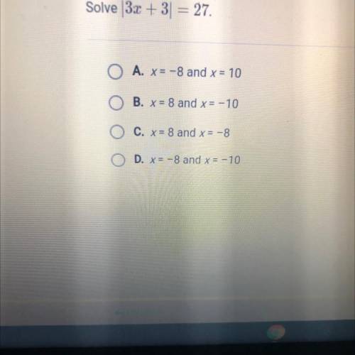 Solve (3x + 3) = 27

O A. x = -8 and x = 10
B. x = 8 and x = -10
C. X = 8 and x= -8
D. X= -8 and x