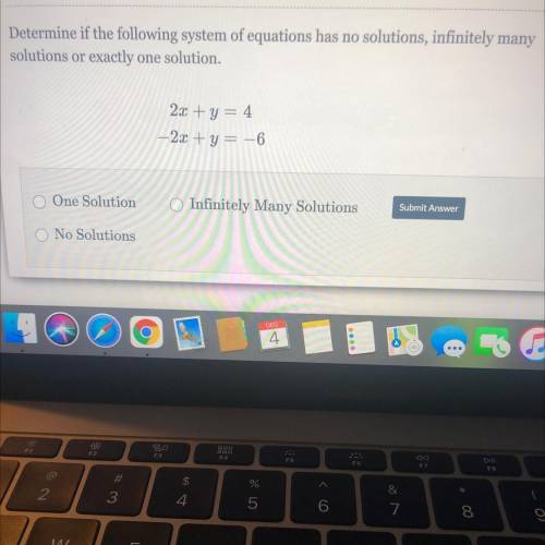 Determine if the following system of equations has no solutions, infinitely many

solutions or exa