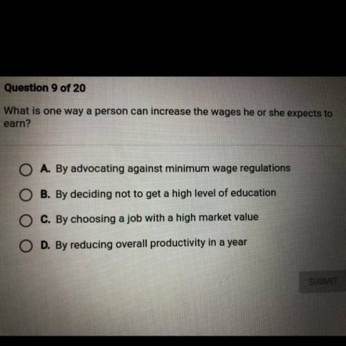 What is one way a person can increase the wages he or she expects to

earn?
O A. By advocating aga