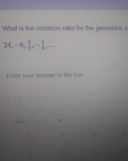 What is the common ratio for the geometric sequence 24 -6 3/2 -3/8