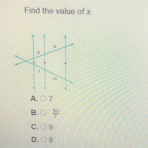 Find the value of x
A. 7
B. 50/7
C. 9
D. 8