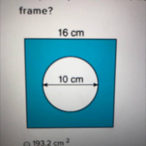 A square picture frame has a round circle cut out to show the picture. What is the area of the pict