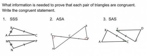 What information is needed to prove that each pair of triangles are congruent.

Write the congruen