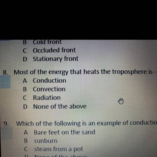 Most of the energy that heats the troposphere is

 A Conduction
B Convection
C Radiation
D None of