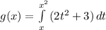 g(x)=\int\limits^{x^2}_x {(2t^{2} +3)} \, dt