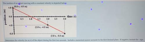 Determine the velocity (in m/s) of the object during the first two seconds. Include a numerical ans