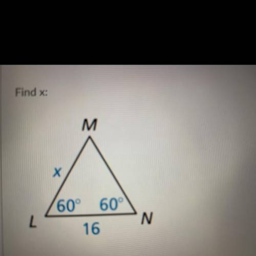 Find x:
M
Х
60° 60°
L
N
16