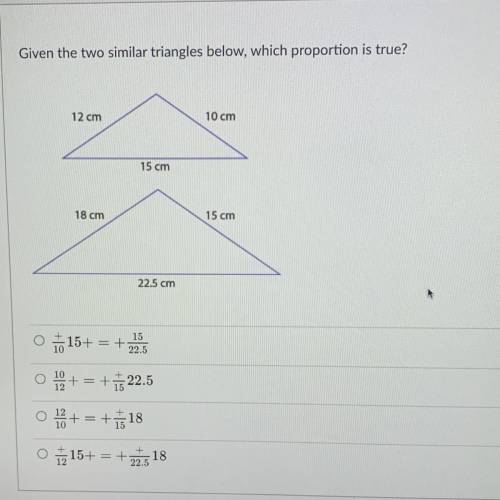 Please help , Given the two similar triangles below, which proportion is true?