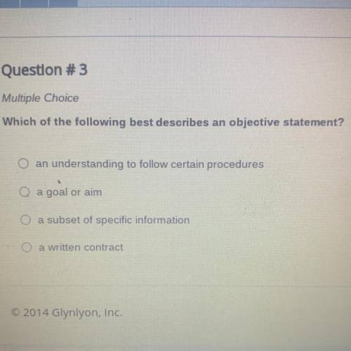 Which of the following best describes an objective statement?

A.an understanding to follow certai