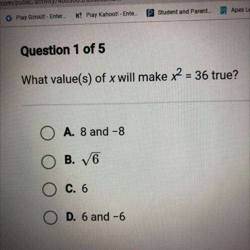 What value(s) of x will make x2 = 36 true?

O A. 8 and -8
0 B. 16
O C. 6
O D. 6 and -6
PLZ HELP