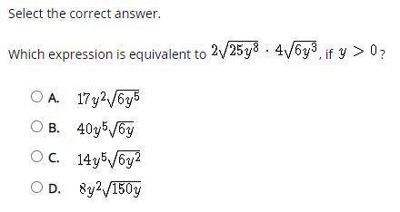 Select the correct answer. Which expression is equivalent to 2√25y^8 * 4√6y^3, if y > 0?

A. 17
