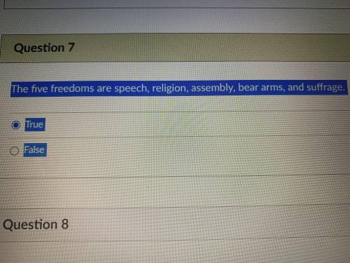The five freedoms are speech, religion, assembly, bear arms, and suffrage.

Group of answer choice