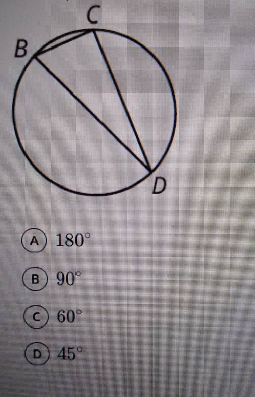 The endpoint of diameter in a circle form an angle with point C. What is the measure of angle BCD?