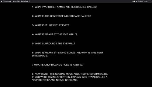 WHAT TWO OTHER NAMES ARE HURRICANES CALLED?

2- WHAT IS THE CENTER OF A HURRICANE CALLED?
3- WHAT