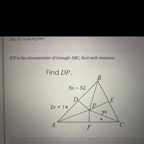 If P is the circumcenter of triangle ABC, find each measure.
Find DP