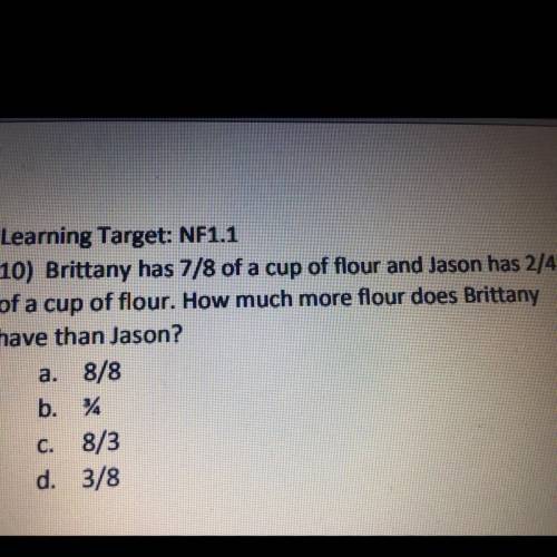 Brittany has 7/8 of a cup of flour and Jason has 2/4 of a cup of flour. How much more flour does Br
