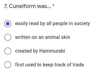 Cuneiform was...

A.easily read by all people in society
B.written on an animal skin
C.created by