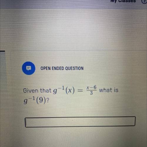 Given that g^-1(x)=x-6/3 what is g^-1(9)