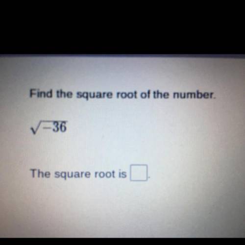 Find the square root of the number.
V=36
The square root is
