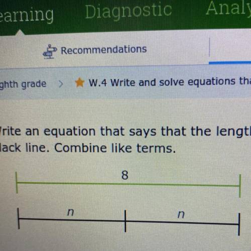 Write an equation that says that the length o

black line. Combine like terms.
8
Equation:
Please