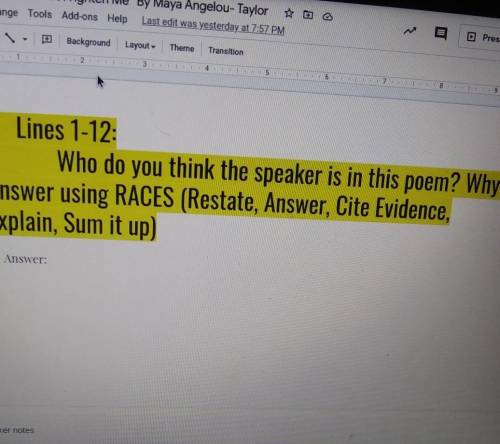 1. Lines 1-12: Who do you think the speaker is in this poem? Why? Answer using RACES (Restate, Answ